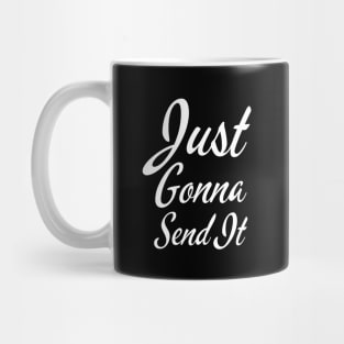 Just Gonna Send It Mug